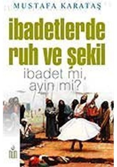 İbadetlerde Ruh ve Şekil İbadet mi, Ayin mi? / Prof. Dr. Musta...