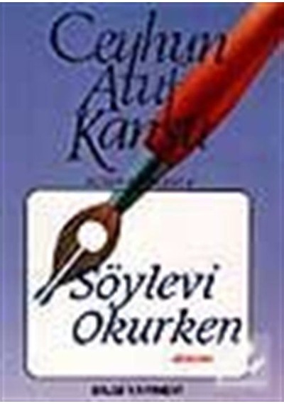 Söylevi Okurken - Ceyhun Atuf Kansu - Bilgi Yayınevi