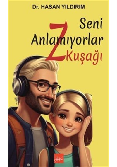 Seni Anlamıyorlar Z Kuşağı / Hasan Yıldırım