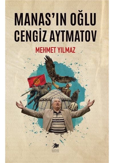 Manas'ın Oğlu Cengiz Aytmatov / Mehmet Yılmaz