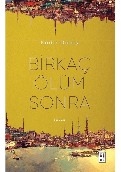 Birkaç Ölüm Sonra / Kadir Daniş