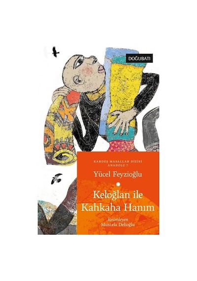 Keloğlan ile Kahkaha Hanım - Anadolu Masalları 7 - Yücel Feyzioğlu - Doğu Batı Yayınları