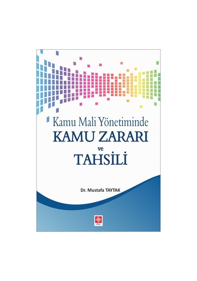 Kamu Mali Yönetiminde Kamu Zararı ve Tahsili- Ekin Basım Yayın