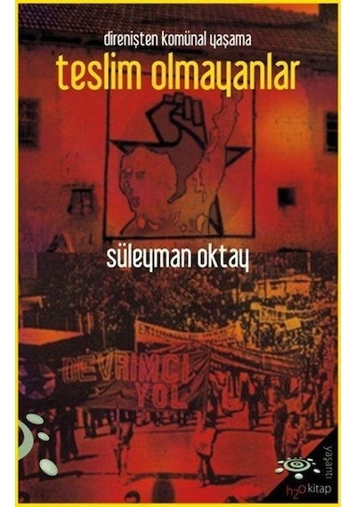 Direnişten Komünal Yaşama Teslim Olmayanlar / Süleyman Oktay