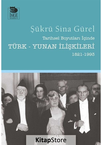 Tarihsel Boyutları İçinde Türk-Yunan İlişkileri 1821-1993 - Şükrü Sina Gürel - İmge Kitabevi