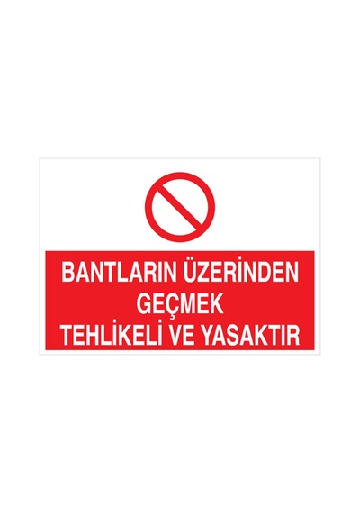Bantların Üzerinden Geçmek... Uyarı Tabelası - 70x100 Foreks - Kbk7