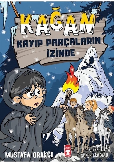 Kağan - Kayıp Parçaların İzinde - Mustafa Orakçı - Timaş Çocuk