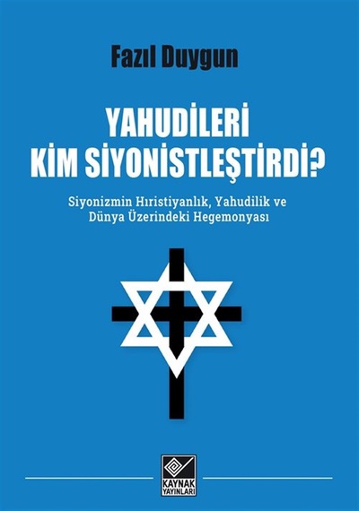 Yahudileri Kim Siyonistleştirdi & Siyonizmin Hıristiyanlık, Y...