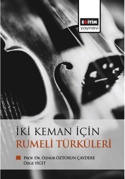 İki Keman İçin Rumeli Türküleri - Özge Yiğit - Eğitim Yayınevi