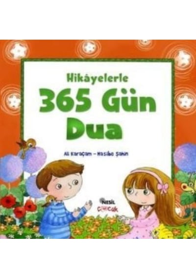 Hikayelerle 365 Gün Dua  - Hasibe Şahin  -  Ali Karaçam  - Nesil Çocuk Yayınları