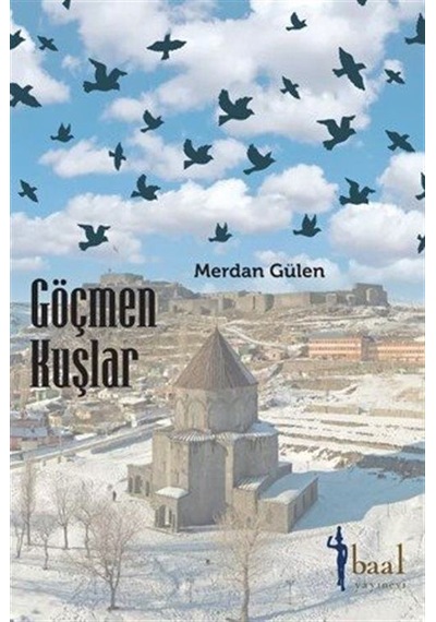 Göçmen Kuşlar - Merdan Gülen - Baal Yayınevi