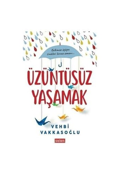 Üzüntüsüz Yaşamak - Vehbi Vakkasoğlu - Selen