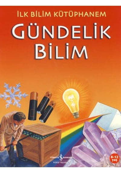 İlk Bilim Kütüphanem - Gündelik Bilim- İş Bankası Kültür Yayınları