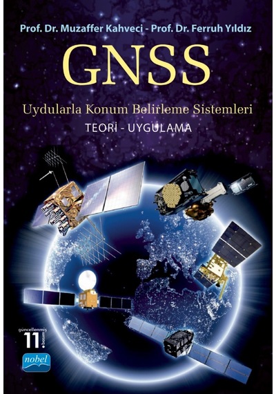 GPS/ GNSS Uydularla Konum Belirleme Sistemleri  - Muzaffer Kahveci  -  Ferruh Yıldız  - Nobel Akademik Yayıncılık