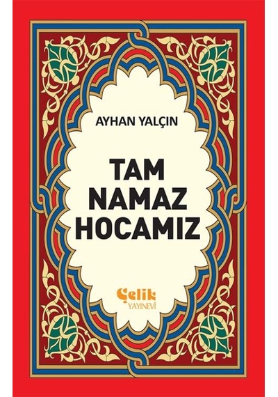 Tam Namaz    Hocamız - Ithal Kâğıt - Karton Kapak - Ayhan Yalçın