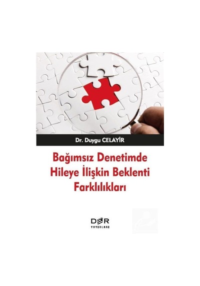 Bağımsız Denetimde Hileye İlişkin Beklenti Farklılıkları - Duygu Celayir - Der Yayınları