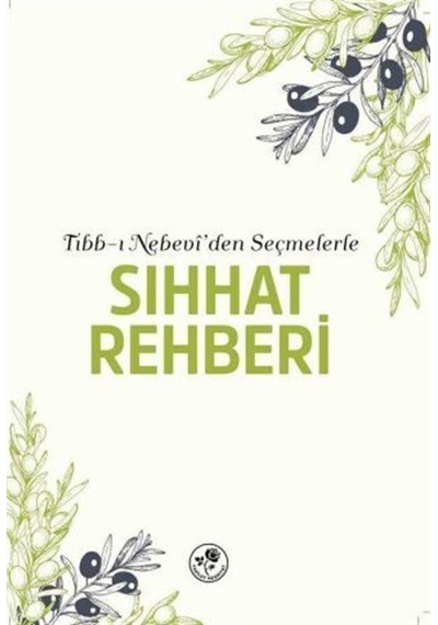 Sıhhat Rehberi - Tıbb-ı Nebevi'den Seçmelerle- Fazilet Neşriyat