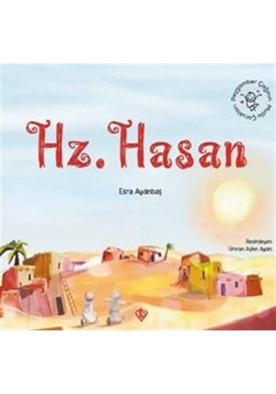 Peygamber Çağının Mutlu Çocukları Hazreti Hasan / Esra Aydınbaş