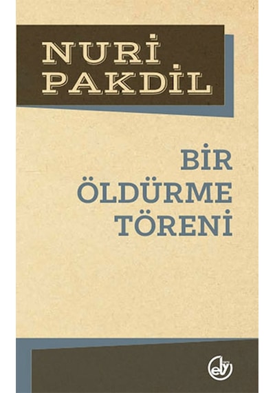 Bir Öldürme Töreni - Nuri Pakdil - Edebiyat Dergisi Yayınları