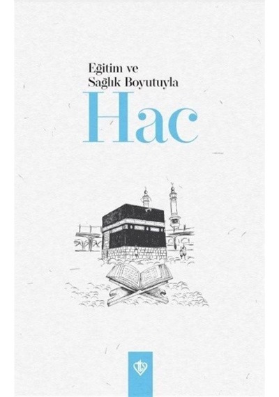 Eğitim ve Sağlık Boyutuyla Hac- Türkiye Diyanet Vakfı Yayınları
