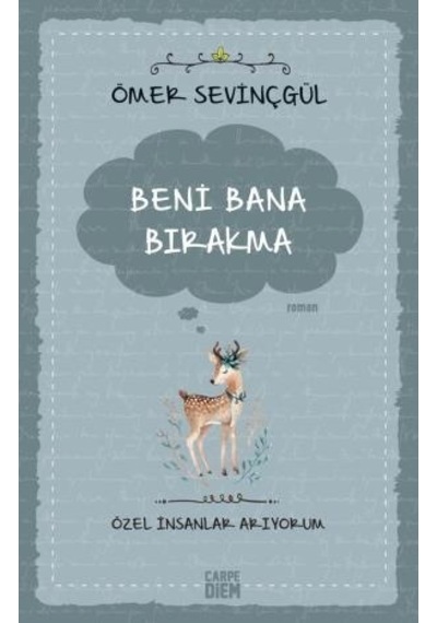 Beni Bana Bırakma-Özel İnsanlar Arıyorum - Ömer Sevinçgül - Carpediem Kitap