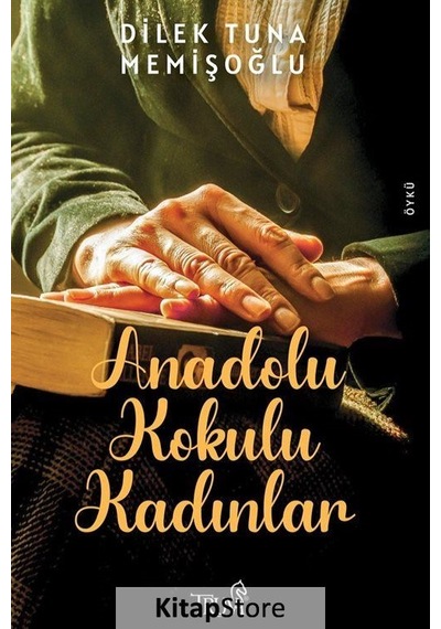 Anadolu Kokulu Kadınlar - Dilek Tuna Memişoğlu - Truva Yayınları