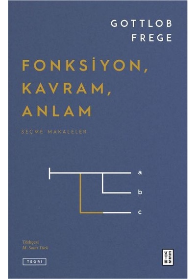 Fonksiyon Kavram Anlam - Seçme Makaleler - Gottlob Frege - Ketebe