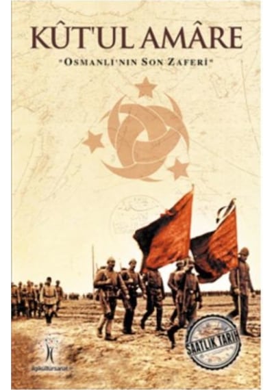Saatlik Tarih - Kut'Ul Amare (Osmanlı'Nın Son Zaferi) 9786052022443
