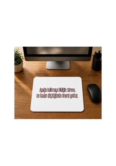 Ayağa Kalkmayı Bildiğin Sürece Renksiz Baskılı Mousepad Bilgisayar Altlığı