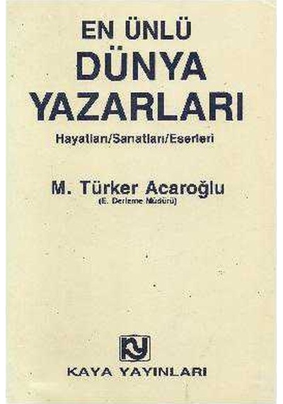 En Ünlü Dünya Yazarları Hayatları Sanatları Eserleri