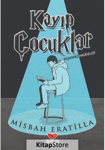 Kayıp Çocuklar - Yaşanmış Hikayeler - Misbah Eratilla - Efsus