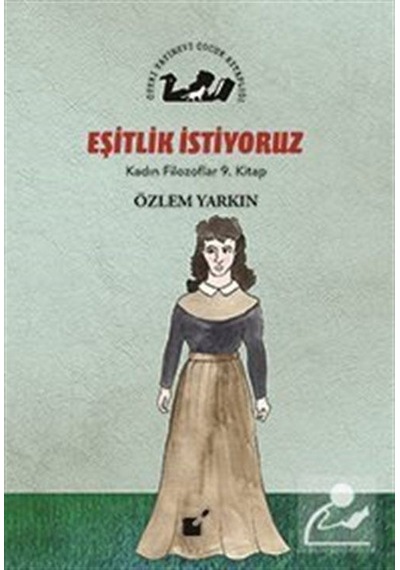 Eşitlik İstiyoruz / Kadın Filozoflar 9. Kitap / Özlem Yarkın