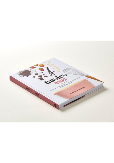 Basics: Desserts: Techniques, Tips, And 60+ Recipes To Confidently Make All Things Sweet