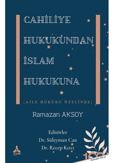 Cahiliye Hukukundan İslam Hukukuna-Aile Hukuku Özelinde - Ramazan Aksoy - Sonçağ Yayınları