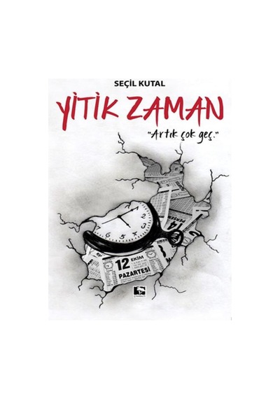 Yitik Zaman Artık Çok Geç / Çınaraltı Yayınları / Seçil Kutal