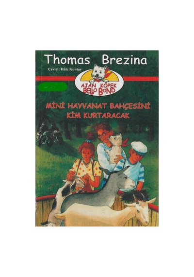 Mini Hayvanat Bahçesini Kim Kurtaracak Ajan Köpek Bello Bond Cilt:4- T.brezina İlk Baskı 2006
