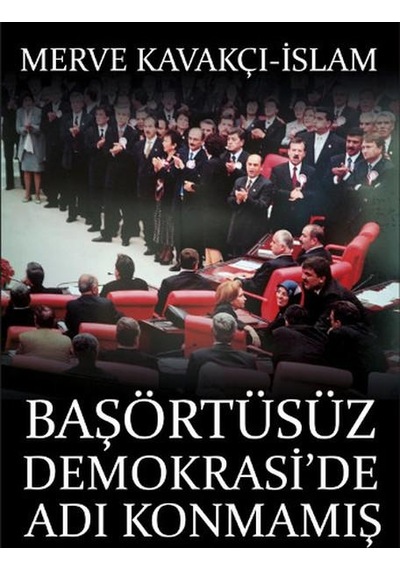 Başörtüsüz Demokraside Adı Konmamış Darbe - Merve Kavakçı - Timaş