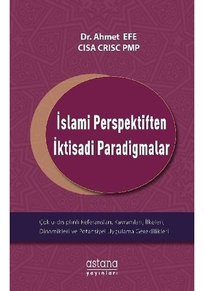 İslami Perspektiften İktisadi Paradigmalar - Ahmet Efe - Astana Yayınları