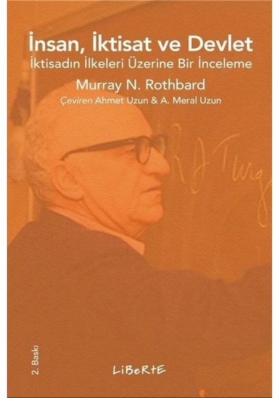 İnsan İktisat ve Devlet - İktisadın İlkeleri Üzerine Bir İnceleme - Murray N. Rothbard - Liberte