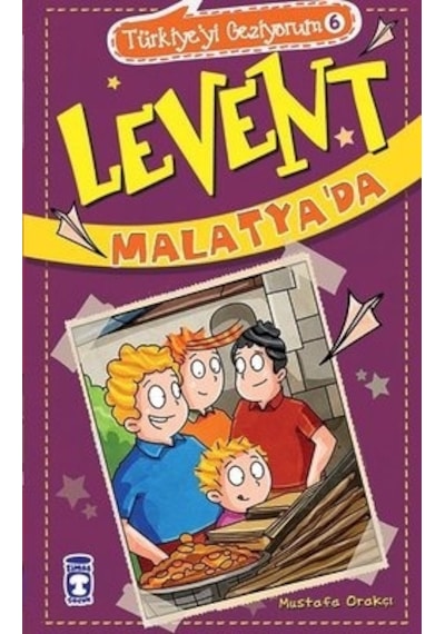 Levent Malatya'da - Türkiye'yi Geziyorum 6 - Mustafa Orakçı - Timaş Çocuk