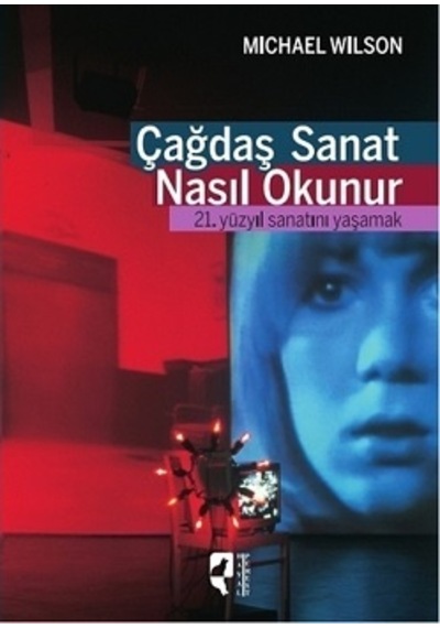 Çağdaş Sanat Nasıl Okunur - Michael Wilson - Hayalperest Yayınevi