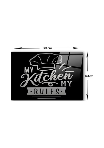 Decorita My Kitchen My Rules | Cam Ocak Arkası| 40cm x 60cm