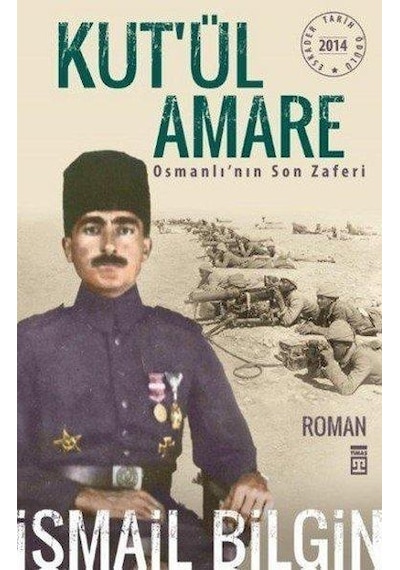 Timaş Yayınları Kut’Ül Amare Osmanlı’Nın Son Zaferi Ismail Bilgi