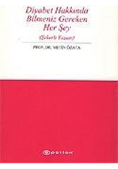 Diyabet Hakkında Bilmeniz Gereken Herşey / Prof.Dr. Metin Özata