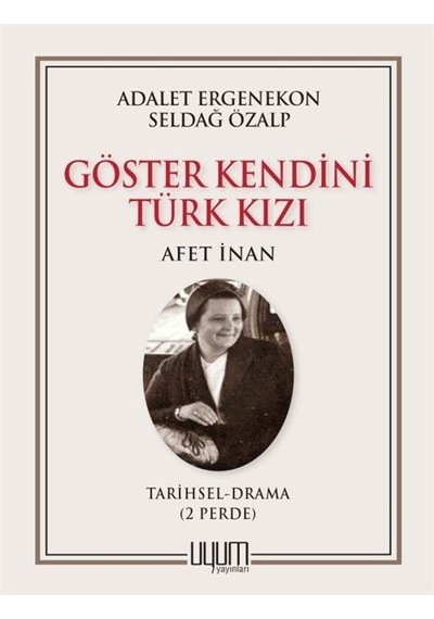Göster Kendini Türk Kızı - Afet İnan / Adalet Ergenekon