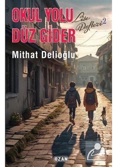 Okul Yolu Düz Gider / Mithat Delioğlu