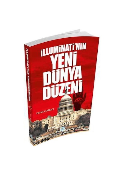 İlluminati'nin Yeni Dünya Düzeni - İsmail Çorbacı - Mavi Çatı Yayınları