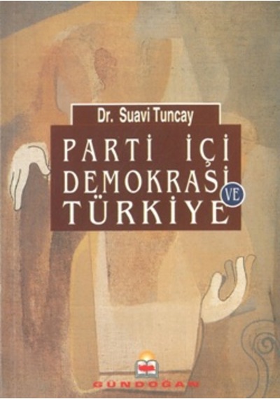 Parti İçi Demokrasi ve Türkiye Suavi Tuncay