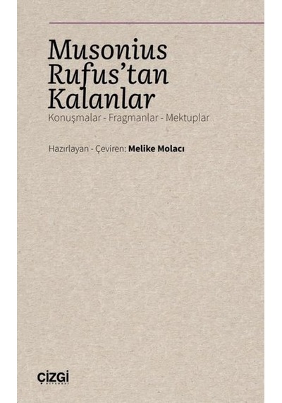 Musonius Rufus'tan Kalanlar: Konuşmalar - Fragmanlar - Mektuplar- Çizgi Kitabevi