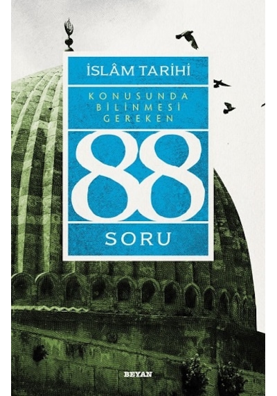 İslam Tarihi Konusunda Bilinmesi Gereken 88 Soru - Adem Apak - Beyan Yayınları